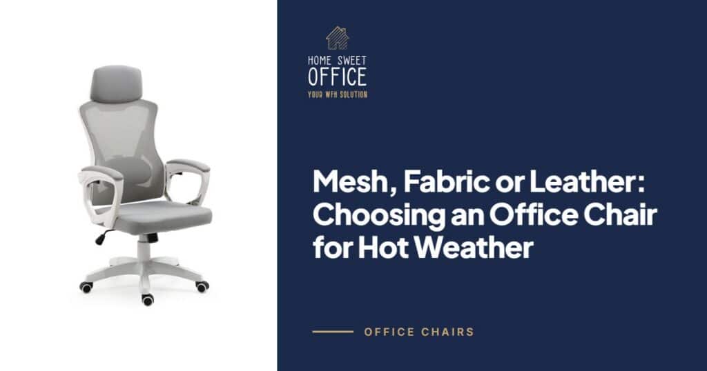 Mesh, Fabric or Leather: Choosing an Office Chair for Hot Weather